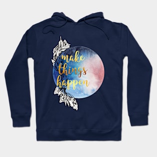 Make things happen Hoodie